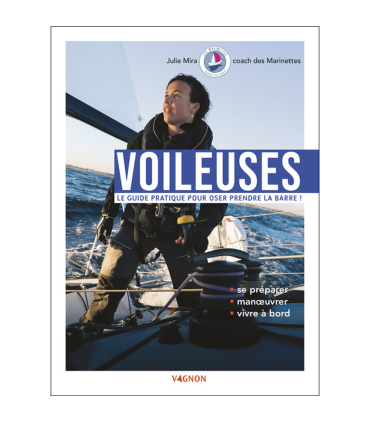 Le guide pratique des voileuses - Oser prendre la barre !